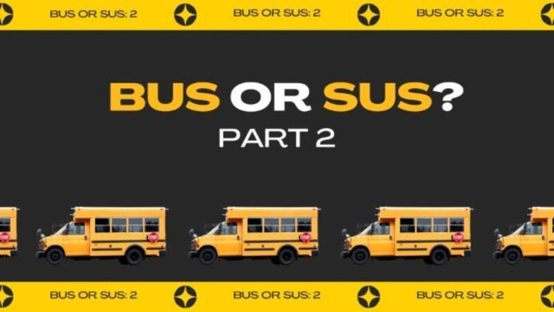 Bus or Sus? Volume 2